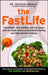 The FastLife: Lose Weight, Stay Healthy, and Live Longer with the Simple Secrets of Intermittent Fasting and High-Intensity Training by Michael Mosley