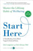 Start Here: Master the Lifelong Habit of Wellbeing by Eric Langshur