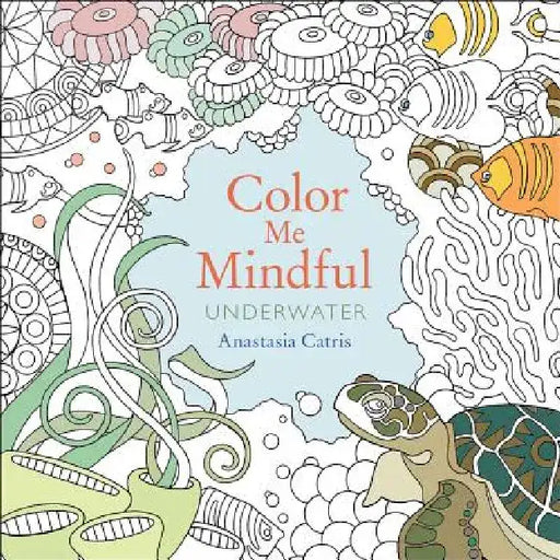 Color Me Mindful: Underwater by Anastasia Catris
