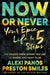 Now or Never: Your Epic Life in 5 Steps by Alexi Panos