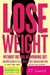 Lose Weight Without Dieting or Working Out! by Jj Smith