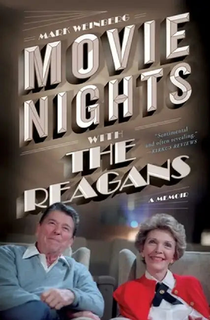 Movie Nights with the Reagans: A Memoir by Mark Weinberg