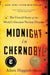 Midnight in Chernobyl: The Untold Story of the World's Greatest Nuclear Disaster by Adam Higginbotham
