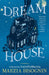 Dream House: A Novel by Cutiepiemarzia by Marzia Bisognin