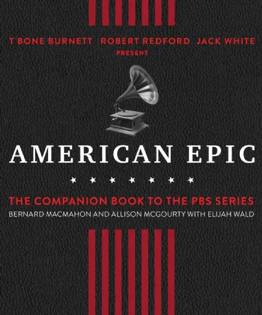 American Epic: The First Time America Heard Itself by Bernard Macmahon