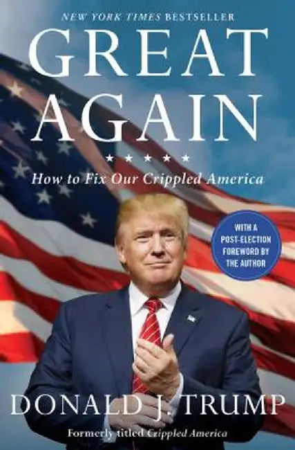 Great Again: How to Fix Our Crippled America by Donald J. Trump
