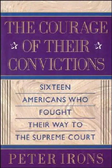 The Courage of Their Convictions by Peter H. Irons