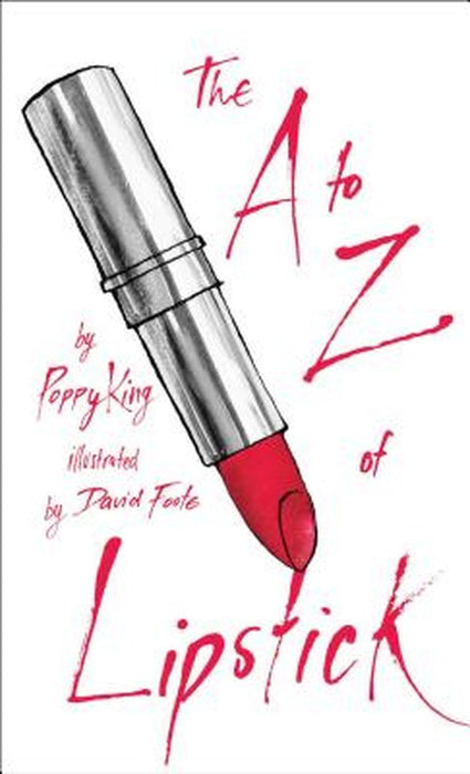The A to Z of Lipstick by King, Poppy