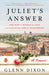 Juliet's Answer: One Man's Search for Love and the Elusive Cure for Heartbreak by Glenn Dixon