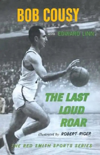 Last Loud Roar by Bob Cousy