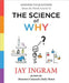 The Science of Why: Answers to Questions about the World Around Us by Jay Ingram