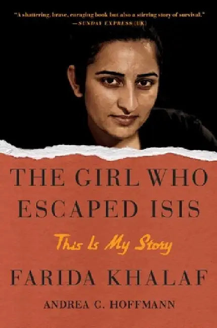 The Girl Who Escaped ISIS: This Is My Story by Farida Khalaf
