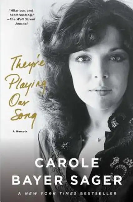 They're Playing Our Song: A Memoir by Carole Bayer Sager