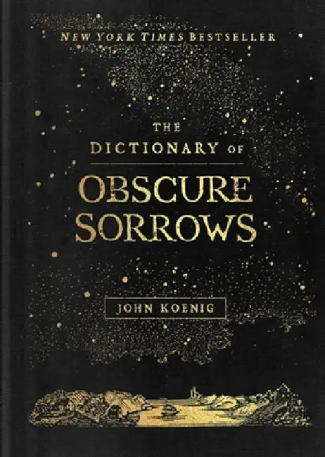 The Dictionary of Obscure Sorrows by John Koenig