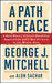 A Path to Peace: A Brief History of Israeli-Palestinian Negotiations and a Way Forward in the Middle East by George J. Mitchell