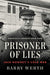 Prisoner of Lies: Jack Downey's Cold War by Barry Werth