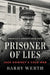 Prisoner of Lies: Jack Downey's Cold War by Barry Werth