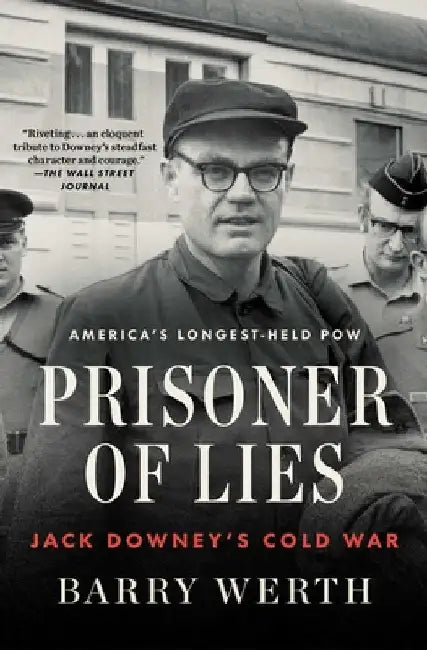 Prisoner of Lies: Jack Downey's Cold War by Werth, Barry