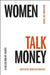 Women Talk Money: Breaking the Last Taboo by Rebecca Walker