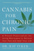 Cannabis for Chronic Pain: A Proven Prescription for Using Marijuana to Relieve Your Pain and Heal Your Life by Rav Ivker