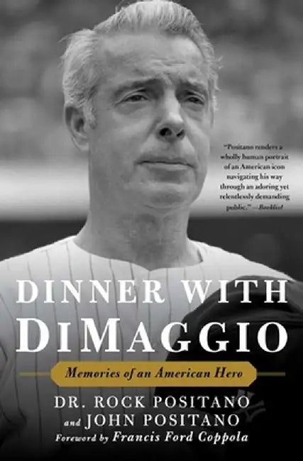 Dinner with Dimaggio: Memories of an American Hero by Rock Positano