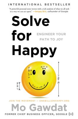 Solve for Happy: Engineer Your Path to Joy by Mo Gawdat