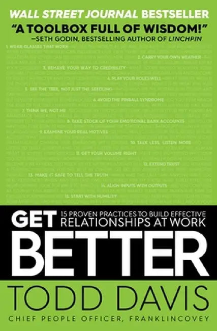 Get Better: 15 Proven Practices to Build Effective Relationships at Work by Todd Davis