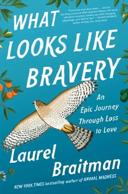 What Looks Like Bravery: A Memoir by Laurel Braitman
