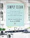 Simply Clean: The Proven Method for Keeping Your Home Organized, Clean, and Beautiful in Just 10 Minutes a Day by Becky Rapinchuk