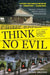 Think No Evil: Inside the Story of the Amish Schoolhouse Shooting...and Beyond by Jonas Beiler