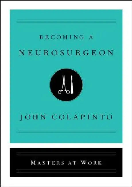 Becoming a Neurosurgeon by John Colapinto