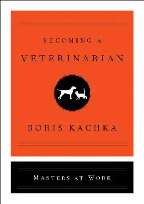 Becoming a Veterinarian by Boris Kachka