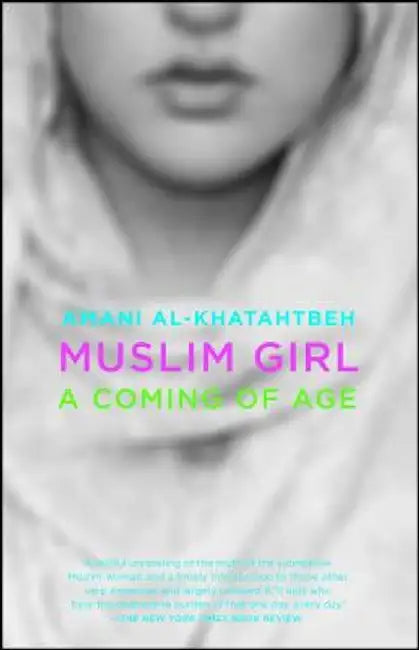 Muslim Girl: A Coming of Age by Amani Al-Khatahtbeh