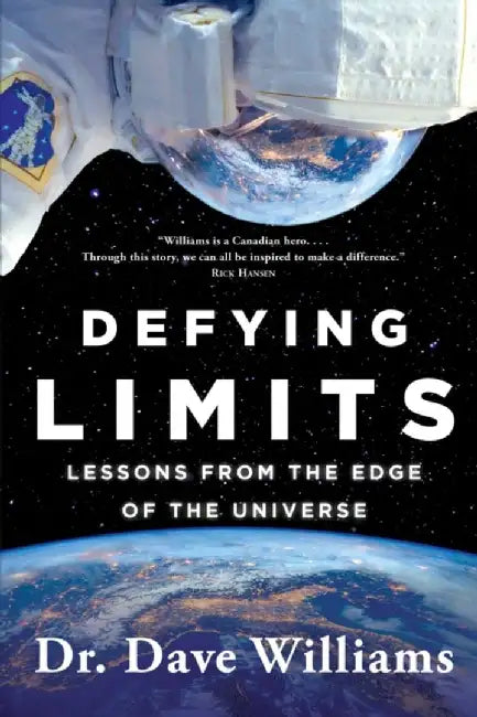 Defying Limits: Lessons about Life from the Edge of the Universe by Dave Williams