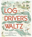 The Log Driver's Waltz by Wade Hemsworth