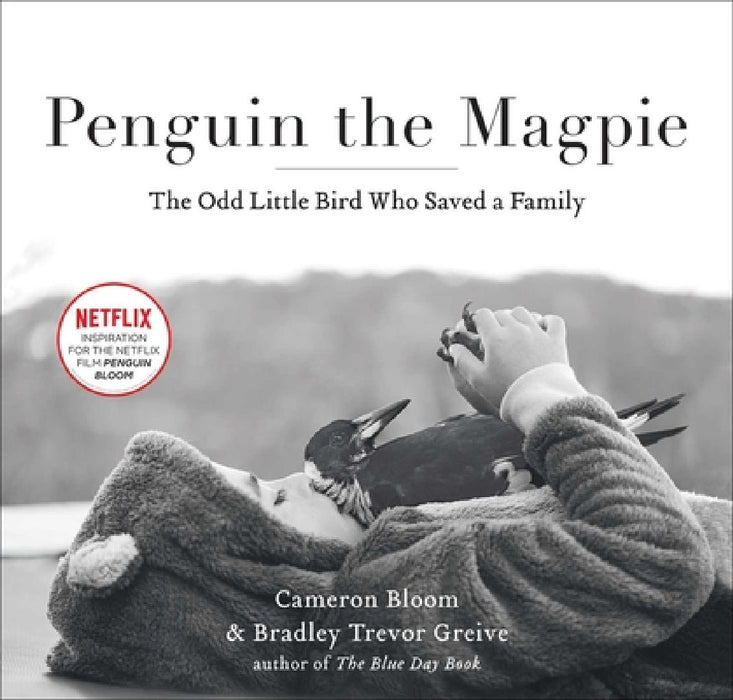 Penguin the Magpie: The Odd Little Bird Who Saved a Family by Cameron Bloom