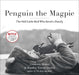 Penguin the Magpie: The Odd Little Bird Who Saved a Family by Cameron Bloom