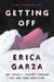 Getting Off: One Woman's Journey Through Sex and Porn Addiction by Erica Garza