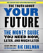 The Truth about Your Future: The Money Guide You Need Now, Later, and Much Later by Ric Edelman