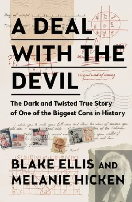 A Deal with the Devil: The Dark and Twisted True Story of One of the Biggest Cons in History by Blake Ellis