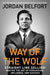 Way of the Wolf: Straight Line Selling: Master the Art of Persuasion, Influence, and Success by Jordan Belfort