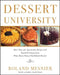 Dessert University: More Than 300 Spectacular Recipes and Essential Lessons from White House Pastry Chef Roland Mesnier by Roland Mesnier