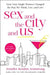Sex and the City and Us: How Four Single Women Changed the Way We Think, Live, and Love by Jennifer Keishin Armstrong