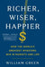 Richer, Wiser, Happier: How the World's Greatest Investors Win in Markets and Life by William Green
