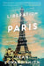 The Liberation of Paris: How Eisenhower, de Gaulle, and Von Choltitz Saved the City of Light by Jean Edward Smith