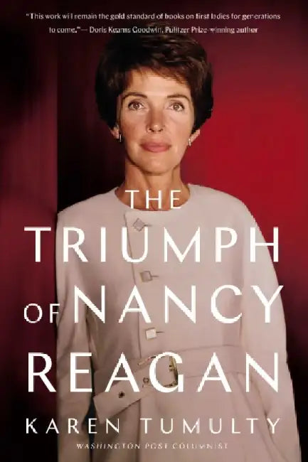 The Triumph of Nancy Reagan by Karen Tumulty