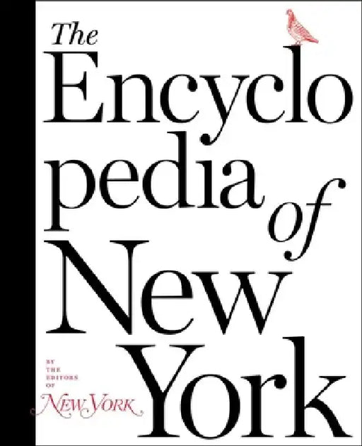 The New York Encyclopedia of New York by The Editors of New York Magazine