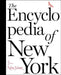 The New York Encyclopedia of New York by The Editors of New York Magazine