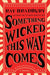 Something Wicked This Way Comes by Ray Bradbury