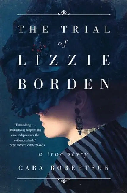The Trial of Lizzie Borden by Cara Robertson